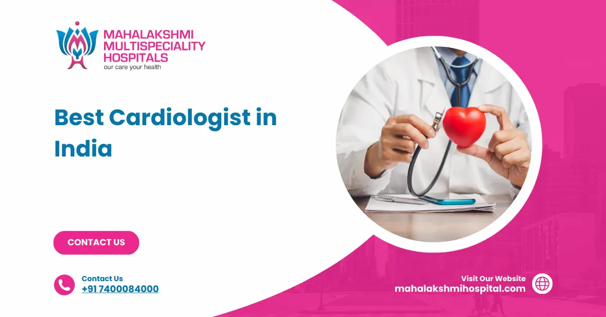 Best cardiologist in India | Mahalakshmi Hospital